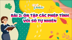 Giáo án Powerpoint Ôn tập các phép tính với số tự nhiên Toán lớp 5 Kết nối tri thức