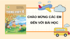 Giáo án Powerpoint Nói và nghe: Kể chuyện: Bốn anh tài (trang 29) Tiếng việt lớp 4 Kết nối tri thức