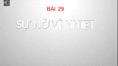 Giáo án Powerpoint Sự nở vì nhiệt Vật lí - KHTN 8 Kết nối tri thức