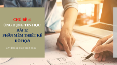 Giáo án Powerpoint Bài 12 Tin học 10 Kết nối tri thức: Phần mềm thiết kế đồ hoạ