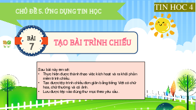 Giáo án Powerpoint Bài 7 Tin học lớp 4 Kết nối tri thức: Tạo bài trình chiếu