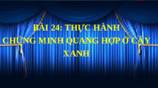 Bài giảng Powerpoint Thực hành: Chứng minh quang hợp ở cây xanh Sinh học - KHTN 7 Kết nối tri thức