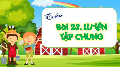 Giáo án Powerpoint Luyện tập chung trang Toán lớp 4 Cánh diều