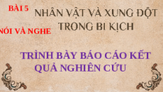 Giáo án Powerpoint Trình bày báo cáo kết quả nghiên cứu Ngữ văn 11 Kết nối tri thức