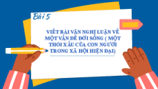 Giáo án Powerpoint Viết bài văn nghị luận về một vấn đề đời sống (một thói xấu của con người trong xã hội hiện đại) Ngữ văn 8 Kết nối tri thức