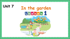 Giáo án Powerpoint Unit 7: In the garden Tiếng Anh lớp 1 Global success