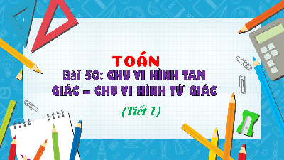 Giáo án powerpoint Chu vi hình tam giác. Chu vi hình tứ giác Toán lớp 3 Cánh diều