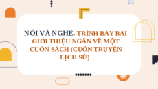 Giáo án Powerpoint Trình bày bài giới thiệu ngắn về một cuốn sách (cuốn truyện lịch sử) Ngữ văn 8 Kết nối tri thức