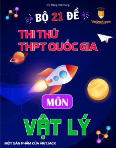 Bộ 21 đề thi Vật lí Tốt nghiệp THPT năm 2023 - Đặng Việt Hùng