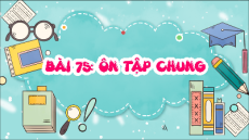 Giáo án Powerpoint Bài 75: Ôn tập chung Toán lớp 5 Kết nối tri thức