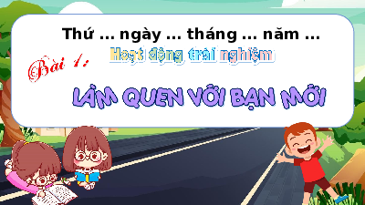 Giáo án Powerpoint Bài 1 HĐTN  lớp 1 Kết nối tri thức: Làm quen với bạn mới