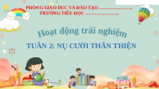 Giáo án Powerpoint Tuần 2: Nụ cười thân thiện Hoạt động trải nghiệm lớp 2 Kết nối tri thức