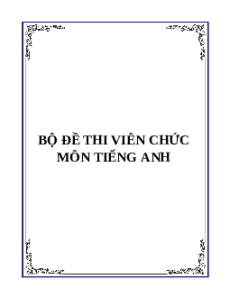 (Ôn thi Viên chức THCS) Bộ Đề thi Tiếng Anh viên chức các năm