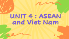 Giáo án Powerpoint Unit 4: Asean and Viet Nam Tiếng Anh 11 Global success