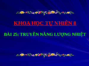 Giáo án Powerpoint Truyền năng lượng nhiệt Vật lí 8 - KHTN 8 Cánh diều