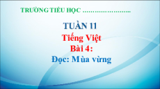 Giáo án Powerpoint Bài 4: Mùa vừng Tiếng Việt lớp 5 Chân trời sáng tạo