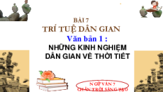 Giáo án Powerpoint Bài 7: Trí tuệ dân gian Ngữ văn 7 Chân trời sáng tạo