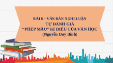 Giáo án Powerpoint Tự đánh giá: "Phép mầu" kì diệu của văn học Ngữ văn 10 Cánh diều