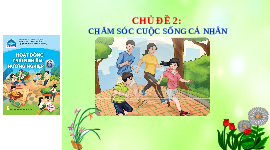 Giáo án Powerpoint Chủ đề 2 HDTN 6 Chân trời sáng tạo: Chăm sóc cuộc sống cá nhân