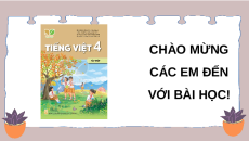 Giáo án Powerpoint Viết: Viết đoạn văn nêu ý kiến (trang 21, 22) Tiếng việt lớp 4 Kết nối tri thức