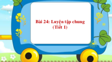 Giáo án Powerpoint Luyện tập chung Toán lớp 1 Kết nối tri thức