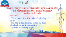 Giáo án Powerpoint Bài 32 Địa lí 10 Chân trời sáng tạo: Thực hành tìm hiểu sự phát triển và phân bố ngành công nghiệp trên thế giới