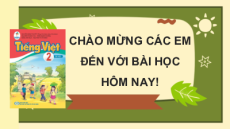 Bài giảng Powerpoint Tiếng việt lớp 2 Học kì 1 Cánh diều