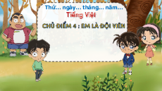 Giáo án Powerpoint Bài 3: Ngày em vào đội Tiếng việt lớp 3 Chân trời sáng tạo