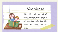 Giáo án powerpoint Nói và nghe - Chia sẻ một trải nghiệm về nơi em sống hoặc từng đến | Kết nối tri thức Ngữ văn 6