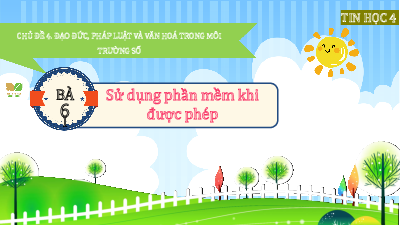 Giáo án Powerpoint Bài 6 Tin học lớp 4 Kết nối tri thức: Sử dụng phần mềm khi được phép