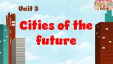 Giáo án Powerpoint Unit 3: Cities of the future Tiếng Anh 11 Global success
