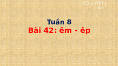 Giáo án Powerpoint Bài 42: êm, êp Tiếng việt lớp 1 Cánh diều