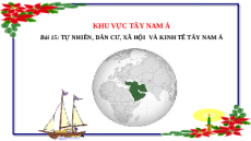 Giáo án Powerpoint Bài 15 Địa lí 11 Chân trời sáng tạo: Tự nhiên, dân cư, xã hội và kinh tế Tây Á