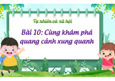 Giáo án Powerpoint Bài 10: Cùng khám phá quang cảnh xung quanh Tự nhiên xã hội lớp 1 Kết nối tri thức