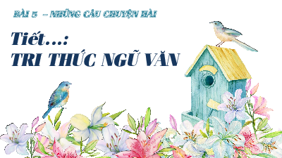 Giáo án Powerpoint Bài 5: Những câu chuyện hài Ngữ văn 8 Kết nối tri thức