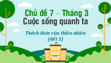 Bài giảng Powerpoint Chủ đề 7: Cuộc sống quanh ta