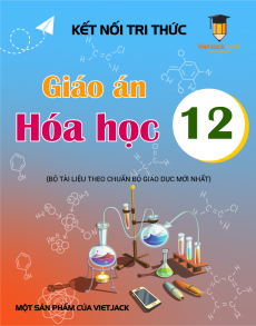 Giáo án Hóa học 12 Kết nối tri thức (năm 2025) | Giáo án Hóa học 12 mới, chuẩn nhất