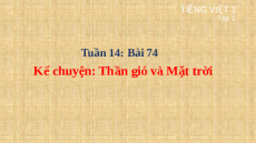 Giáo án Powerpoint Bài 74: Thần gió và Mặt trời Tiếng việt lớp 1 Cánh diều