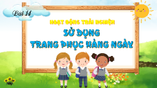 Giáo án Powerpoint Bài 14 HĐTN  lớp 1 Kết nối tri thức: Sử dụng trang phục hàng ngày