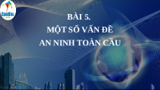 Giáo án Powerpoint Bài 5 Địa lí 11 Cánh diều: Một số vấn đề an ninh toàn cầu