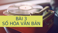 Giáo án PowerPoint Chủ đề A(CS) Bài 3 Tin học 10 cánh diều: Số hóa văn bản