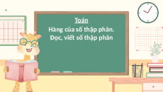 Giáo án Powerpoint Hàng của số thập phân. Đọc, viết số thập phân Toán lớp 5 Chân trời sáng tạo