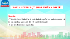 Giáo án Powerpoint Bài 23 Địa lí 10 Chân trời sáng tạo: Nguồn lực phát triển kinh tế