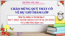 Giáo án Powerpoint Bài 7: Thực hành: Khảo sát về sự an toàn của trường học Tự nhiên xã hội lớp 3 Cánh diều