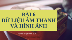 Giáo án Powerpoint  Bài 6 Tin học 10 Kết nối tri thức: Dữ liệu âm thanh và hình ảnh
