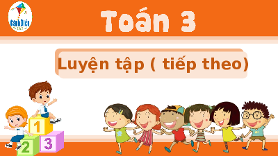 Giáo án powerpoint Luyện tập (Tiếp theo) trang 32 Toán lớp 3 Cánh diều