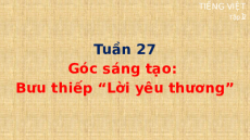 Giáo án Powerpoint Góc sáng tạo: Bưu thiếp "Lời yêu thương" Tiếng việt lớp 1 Cánh diều