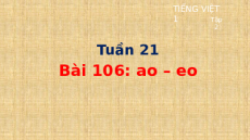 Giáo án Powerpoint Bài 106: ao, eo Tiếng việt lớp 1 Cánh diều