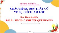 Giáo án Powerpoint Tuần 21 Hoạt động trải nghiệm lớp 3 Cánh diều
