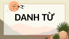 Giáo án Powerpoint Luyện từ và câu: Danh từ Tiếng việt lớp 4 Chân trời sáng tạo